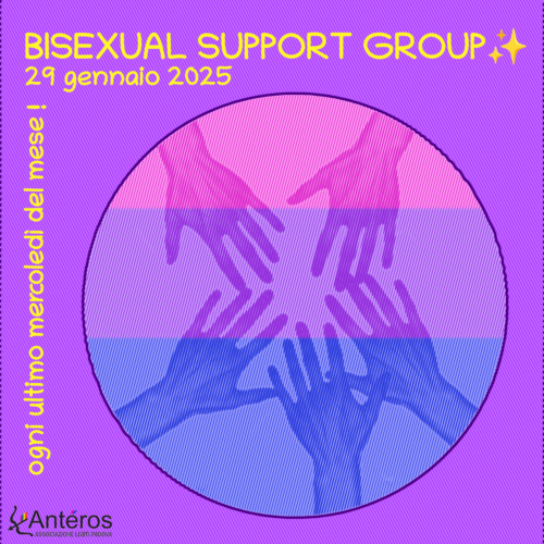 L'immagine raffigura un cerchio contenente delle mani che si uniscono sullo sfondo della bandiera bisessuale, e il logo di Antéros, con il testo: "BISEXUAL SUPPORT GROUP - 29 GENNAIO 2025 - ogni ultimo mercoledì del mese!".