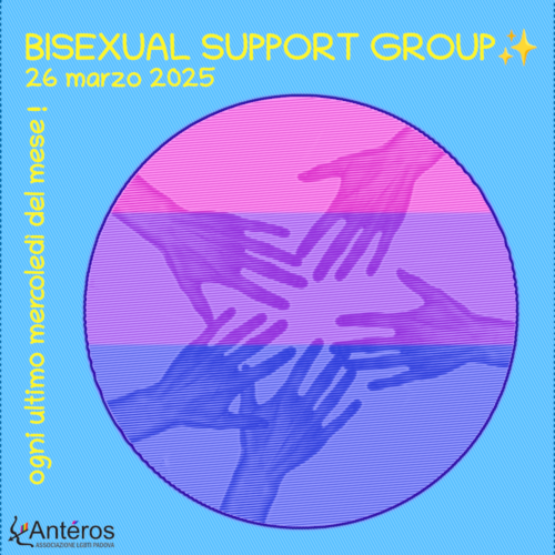 L'immagine raffigura un cerchio contenente delle mani che si uniscono sullo sfondo della bandiera bisessuale, e il logo di Antéros, con il testo: "BISEXUAL SUPPORT GROUP - 26 MARZO 2025 - ogni ultimo mercoledì del mese!".