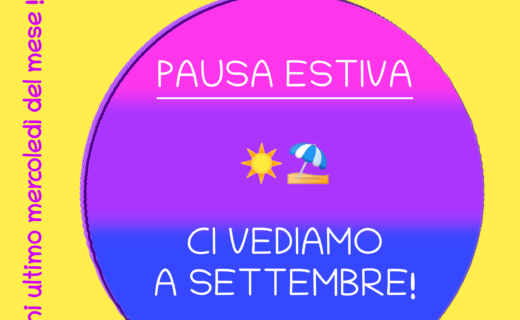 Immagine: un cerchio contenente la bandiera bisessuale, su uno sfondo chiaro con il logo di Antéros. Testo: "BISEXUAL SUPPORT GROUP - ogni ultimo mercoledì del mese! - PAUSA ESTIVA - empji rappresentante spiaggia e sole - CI VEDIAMO A SETTEMBRE!".